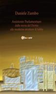 Ebook Assistente Parlamentare: dalla storia del diritto alle moderne strutture di lobby di Daniele Zumbo edito da Youcanprint