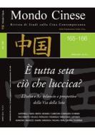 Ebook Mondo Cinese 165 166 - E' tutta seta ciò che luccica? di Miranda Marina, Cabestan Jean-Pierre, Bani Marco, Di Minin Simone, Facchinetti Anna, Mamone Marco, Antonelli Federico Roberto, Pagani Roberto, Berta Mauro, Bonino Michele, Federighi Valeria, Marri Sohrab Ahmed, Savina Tonio, Marazzi Marco, Leporati Marco, Riva Natalia, Scarpari Maurizio, Fatiguso Rita, Fasulo Filippo edito da Fondazione Italia Cina