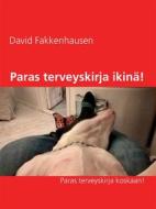 Ebook Paras terveyskirja ikinä! di Kari Roos, David Fakkenhausen edito da Books on Demand