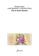 Ebook Vite di Giulio Romano. (Con introduzione) di Giorgio Vasari, Francesco Milizia, Luigi Bastianelli edito da Finisterrae