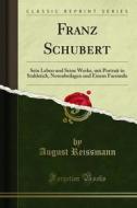 Ebook Franz Schubert di August Reissmann edito da Forgotten Books