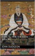 Ebook Kung-fu for the Four Seasons di John Dudgeon edito da Books on Demand