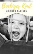 Ebook Bockiges Kind - Locker bleiben di Claudia Hauptmann edito da Books on Demand