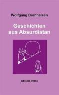 Ebook Geschichten aus Absurdistan di Wolfgang Brenneisen edito da Books on Demand