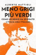 Ebook Meno grigi più Verdi di Alberto Mattioli edito da Garzanti