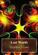 Ebook Last Words di Stephen Crane edito da Freeriver Publishing