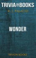 Ebook Wonder by R. J. Palacio (Trivia-On-Books) di Trivion Books edito da Trivion Books