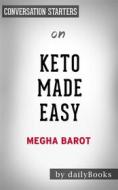 Ebook Keto Made Easy: 100+ Easy Keto Dishes Made Fast to Fit Your Life by Megha Barot | Conversation Starters di dailyBooks edito da Daily Books