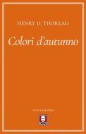 Ebook Colori d'autunno di Henry D. Thoreau edito da Lindau