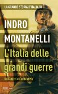 Ebook L'Italia delle grandi guerre di Montanelli Indro edito da BUR
