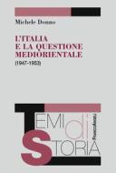 Ebook L'Italia e la questione mediorientale (1947-1953) di Michele Donno edito da Franco Angeli Edizioni