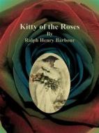 Ebook Kitty of the Roses di Ralph Henry Barbour edito da Publisher s11838