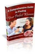 Ebook The Comprehensive Guide To Finding Your Perfect Woman di Ouvrage Collectif edito da Ouvrage Collectif