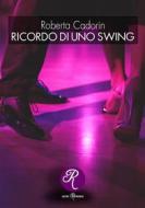 Ebook Ricordo di uno swing di Roberta Cadorin edito da Edizioni del Loggione