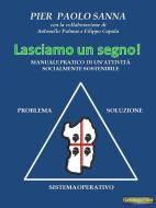 Ebook Lasciamo un segno di Pietro Paolo Sanna edito da Giochidimagia Editore