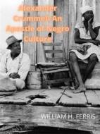 Ebook Alexander Crummell An Apostle Of Negro Culture di William H. Ferris edito da Charles Fred
