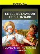 Ebook Le Jeu de l’amour et du hasard di Marivaux edito da Raanan Editeur