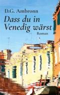 Ebook Dass du in Venedig wärst di D.G. Ambronn edito da Books on Demand