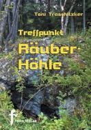 Ebook Treffpunkt Räuberhöhle di Toni Traschitzker edito da Books on Demand