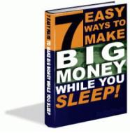 Ebook 7 Easy Ways To Make Big Money While You Sleep di Ouvrage Collectif edito da Ouvrage Collectif