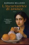 Ebook L'incartatrice di arance di Barbara Bellomo edito da Garzanti