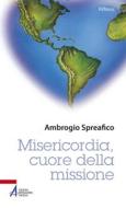 Ebook Misericordia, cuore della missione di Ambrogio Spreafico edito da Edizioni Messaggero Padova