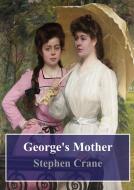 Ebook George's Mother di Stephen Crane edito da Freeriver Publishing