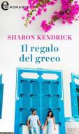 Ebook Il regalo del greco (eLit) di Sharon Kendrick edito da HarperCollins Italia