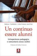 Ebook Un Un continuo essere alunni di Paola Turroni, Cristiana Santini edito da Lindau