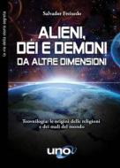 Ebook Alieni, dèi e demoni da altre dimensioni di Salvador Freixedo edito da Uno Editori