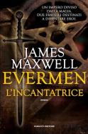 Ebook Evermen. L&apos;incantatrice di James Maxwell edito da Fanucci Editore