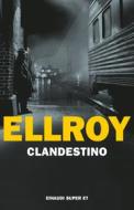 Ebook Clandestino di Ellroy James edito da Einaudi
