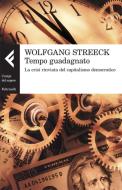 Ebook Tempo guadagnato di Wolfgang Streeck edito da Feltrinelli Editore