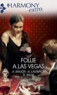 Ebook Follie a Las Vegas di Ann Major, Andrea Laurence, Dani Wade edito da HarperCollins Italia