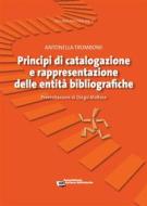 Ebook Principi di catalogazione e rappresentazione delle entità bibliografiche di Antonella Trombone edito da Associazione Italiana Biblioteche
