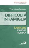 Ebook Difficoltà in famiglia. Lascia che l'amore fiorisca di Fernández Víctor Manuel edito da San Paolo Edizioni