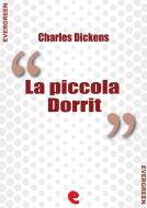 Ebook La Piccola Dorrit (Little Dorrit) di Charles Dickens edito da Kitabu