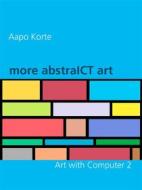 Ebook more abstraICT art di Aapo Korte edito da Books on Demand