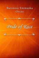 Ebook Pride of Race di Baroness Emmuska Orczy edito da Classica Libris