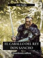 Ebook El caballo del rey Don Sancho di José Zorrilla edito da Greenbooks Editore