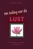 Ebook Am Anfang war die Lust di Hannelore Vonier edito da Books on Demand