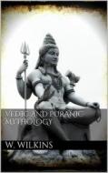Ebook Vedic and Puranic Mythology di W.j. Wilkins edito da Books on Demand