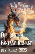 Ebook Die besten Fantasy Romane des Jahres 2023 di Pete Hackett, Alfred Bekker, Frank Rehfeld, Margret Schwekendiek edito da CassiopeiaPress