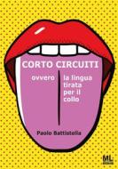 Ebook Cortocircuiti di Paolo Battistella edito da Mazzanti Libri