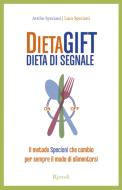 Ebook DietaGIFT Dieta di Segnale di Speciani Attilio edito da Rizzoli