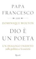Ebook Dio è un poeta di Wolton Dominique, Papa Francesco edito da Rizzoli