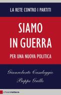 Ebook Siamo in guerra di Gianroberto Casaleggio, Beppe Grillo edito da Chiarelettere