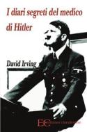Ebook I diari segreti del medico di Hitler di David Irving edito da Edizioni Clandestine