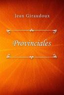 Ebook Provinciales di Jean Giraudoux edito da Classica Libris