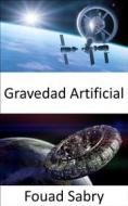 Ebook Gravedad Artificial di Fouad Sabry edito da Mil Millones De Conocimientos [Spanish]